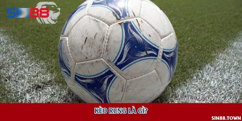 Kèo rung là gì?
