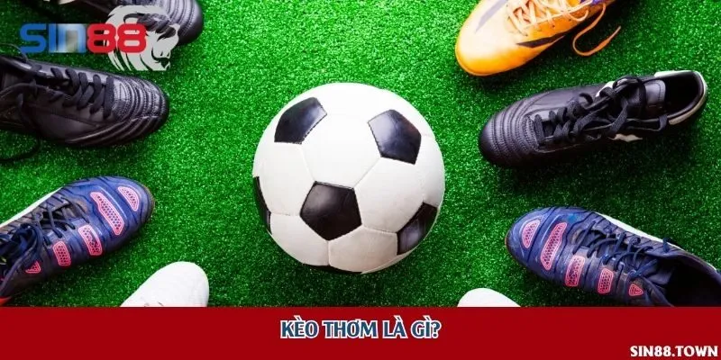 Kèo thơm là gì?